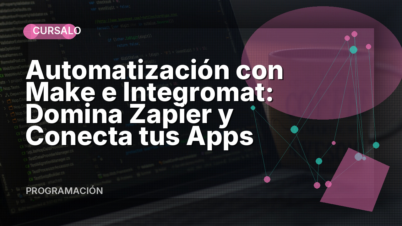 Automatización con Make e Integromat: Domina Zapier y Conecta tus Apps