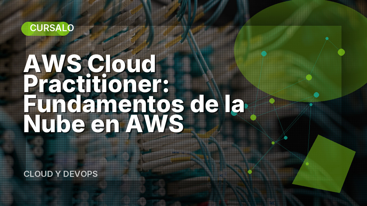 AWS Cloud Practitioner: Fundamentos de la Nube en AWS