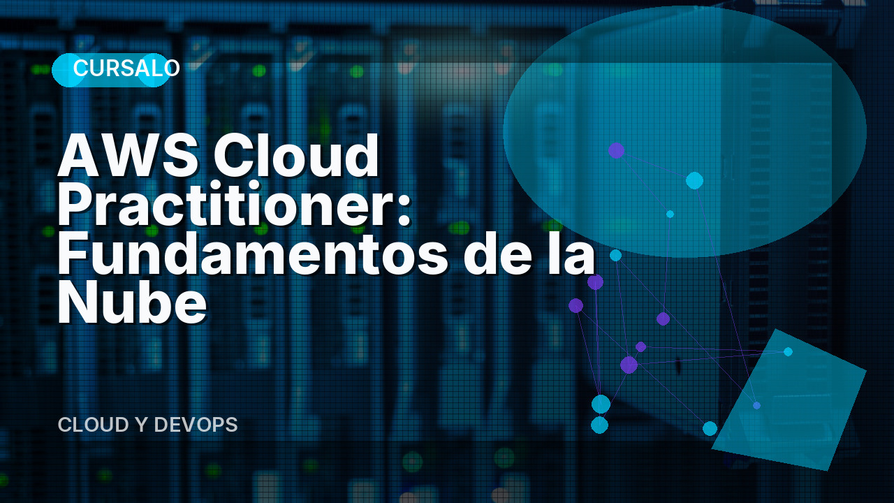 AWS Cloud Practitioner: Fundamentos de la Nube