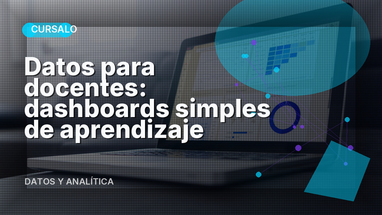 Datos para docentes: dashboards simples de aprendizaje