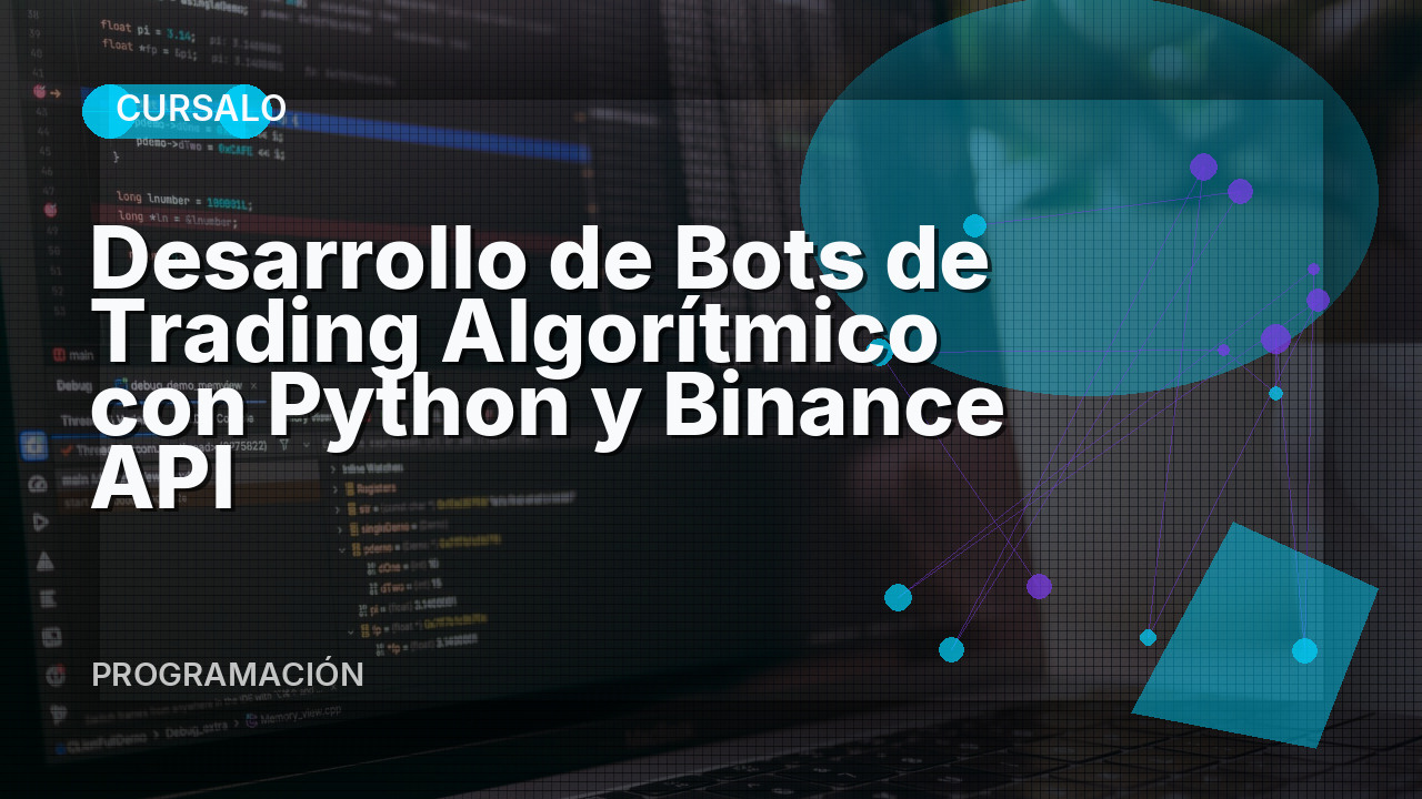 Desarrollo de Bots de Trading Algorítmico con Python y Binance API