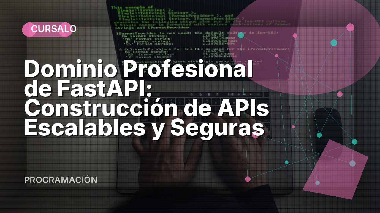 Dominio Profesional de FastAPI: Construcción de APIs Escalables y Seguras