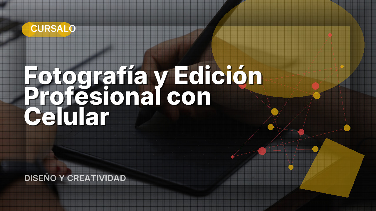 Fotografía y Edición Profesional con Celular