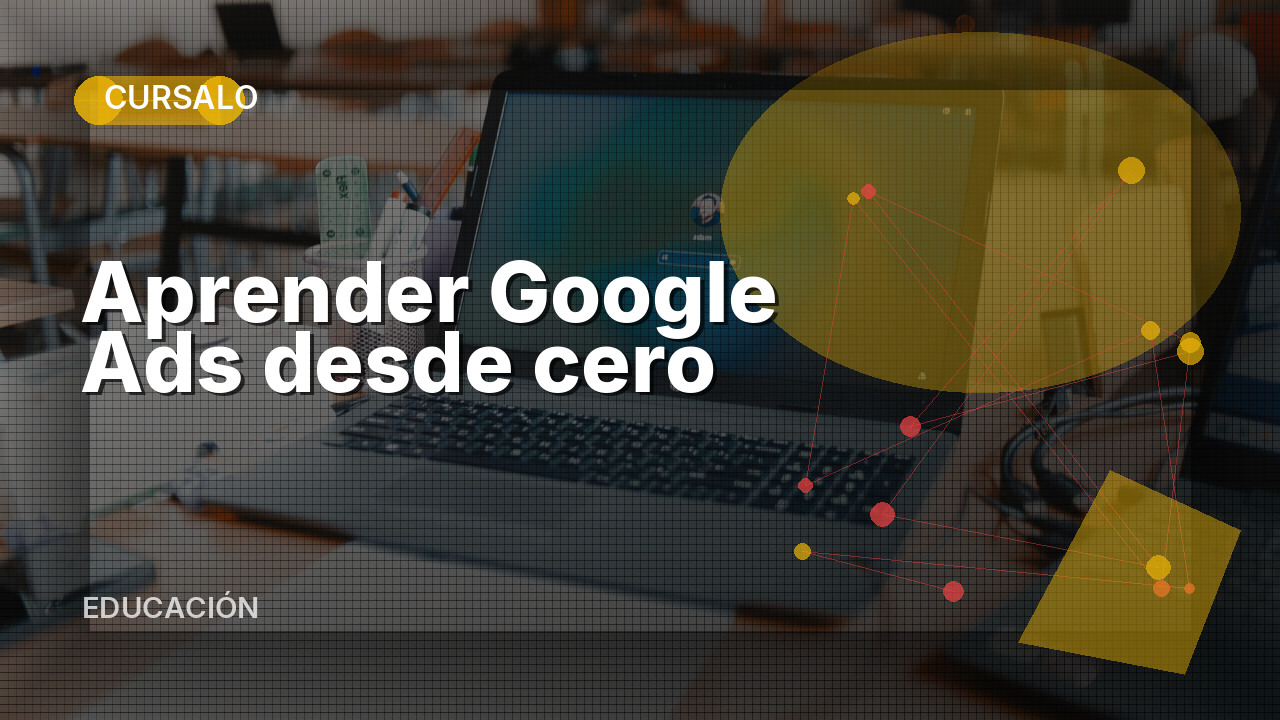 Aprender Google Ads desde cero