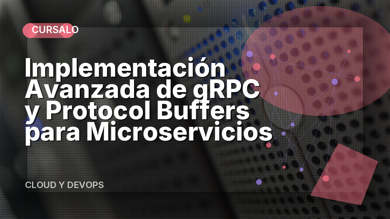 Implementación Avanzada de gRPC y Protocol Buffers para Microservicios