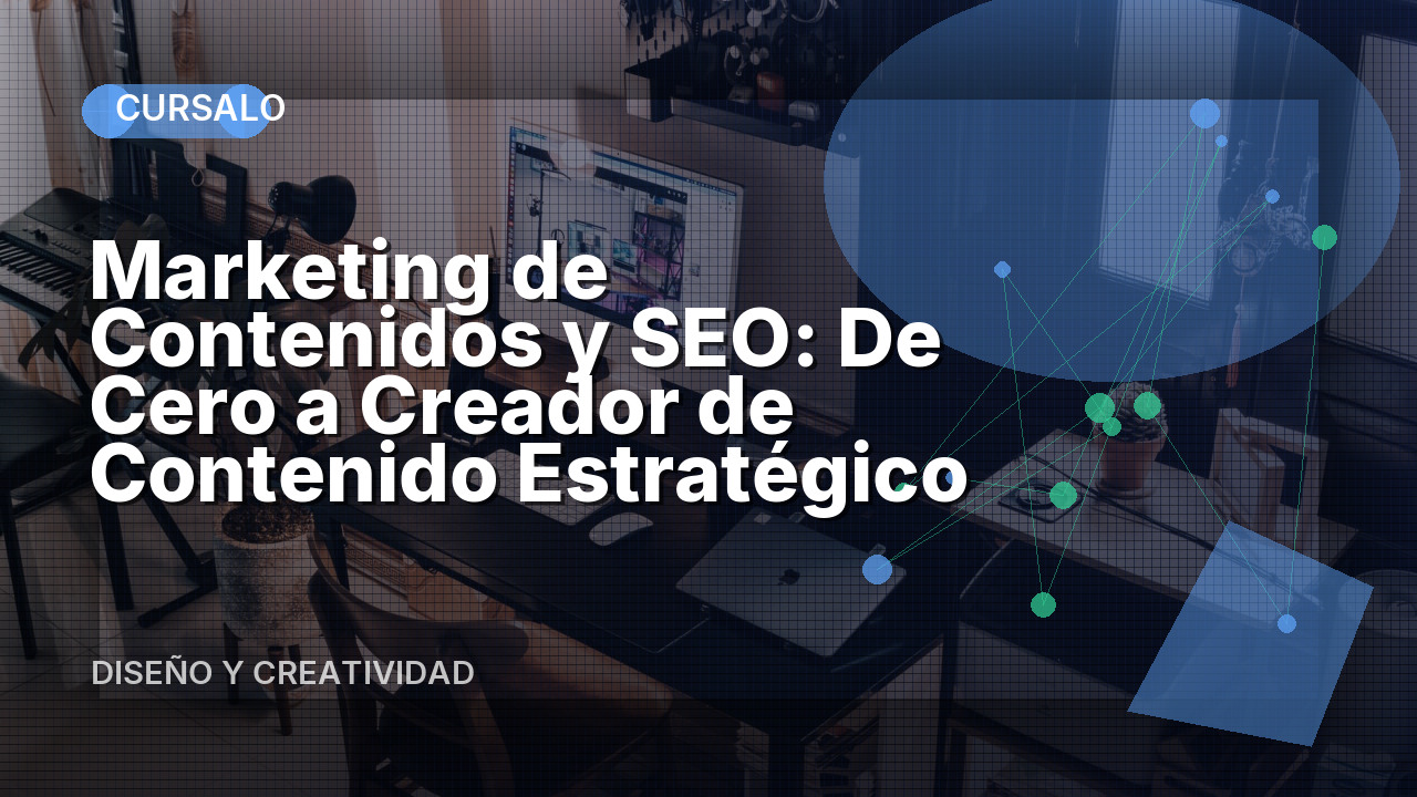 Marketing de Contenidos y SEO: De Cero a Creador de Contenido Estratégico