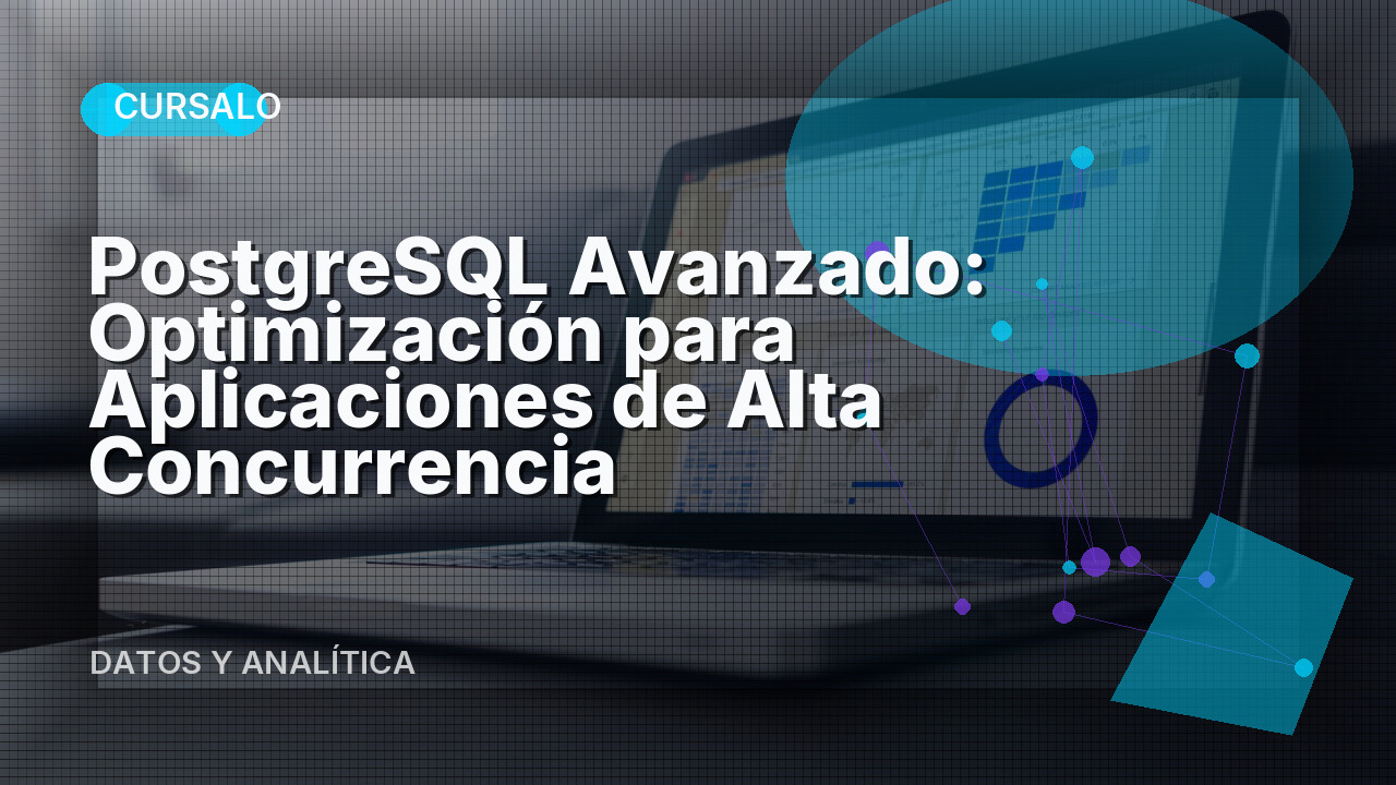 PostgreSQL Avanzado: Optimización para Aplicaciones de Alta Concurrencia