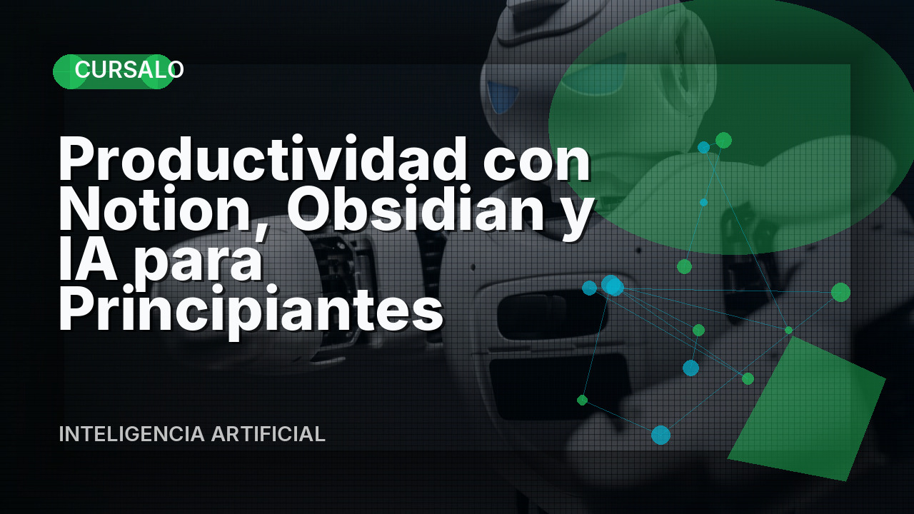 Productividad con Notion, Obsidian y IA para Principiantes