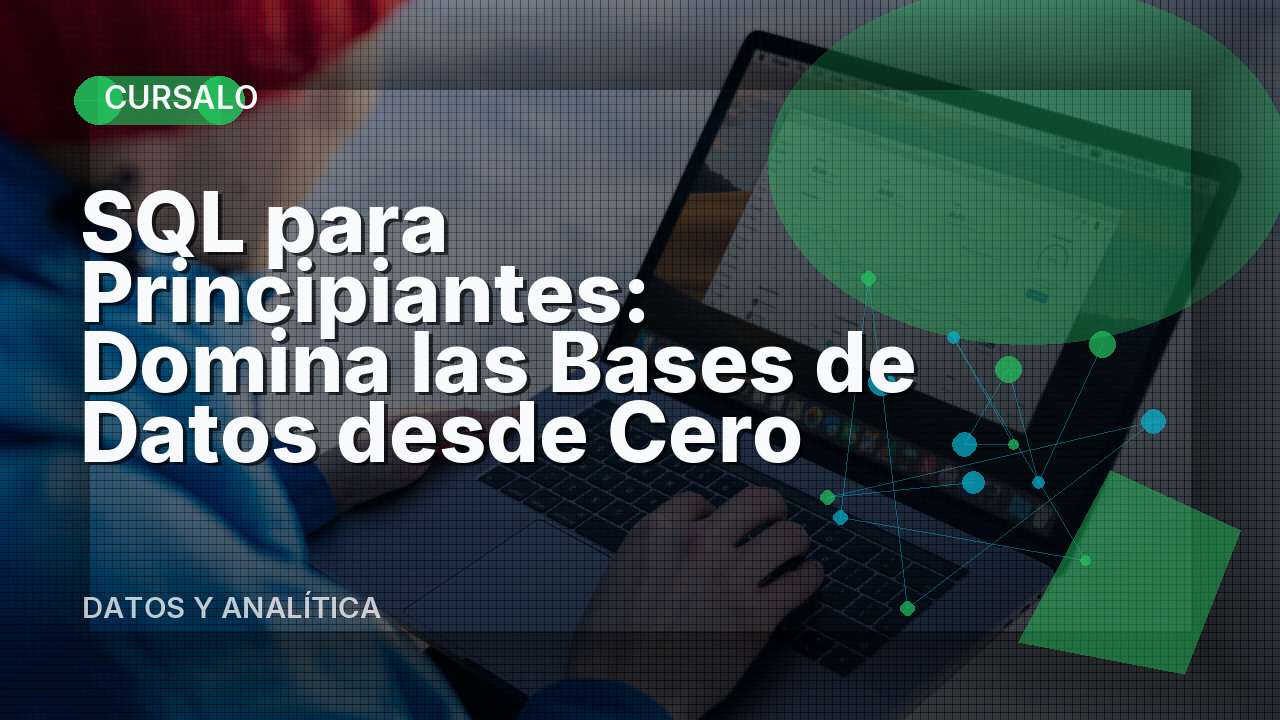 SQL para Principiantes: Domina las Bases de Datos desde Cero