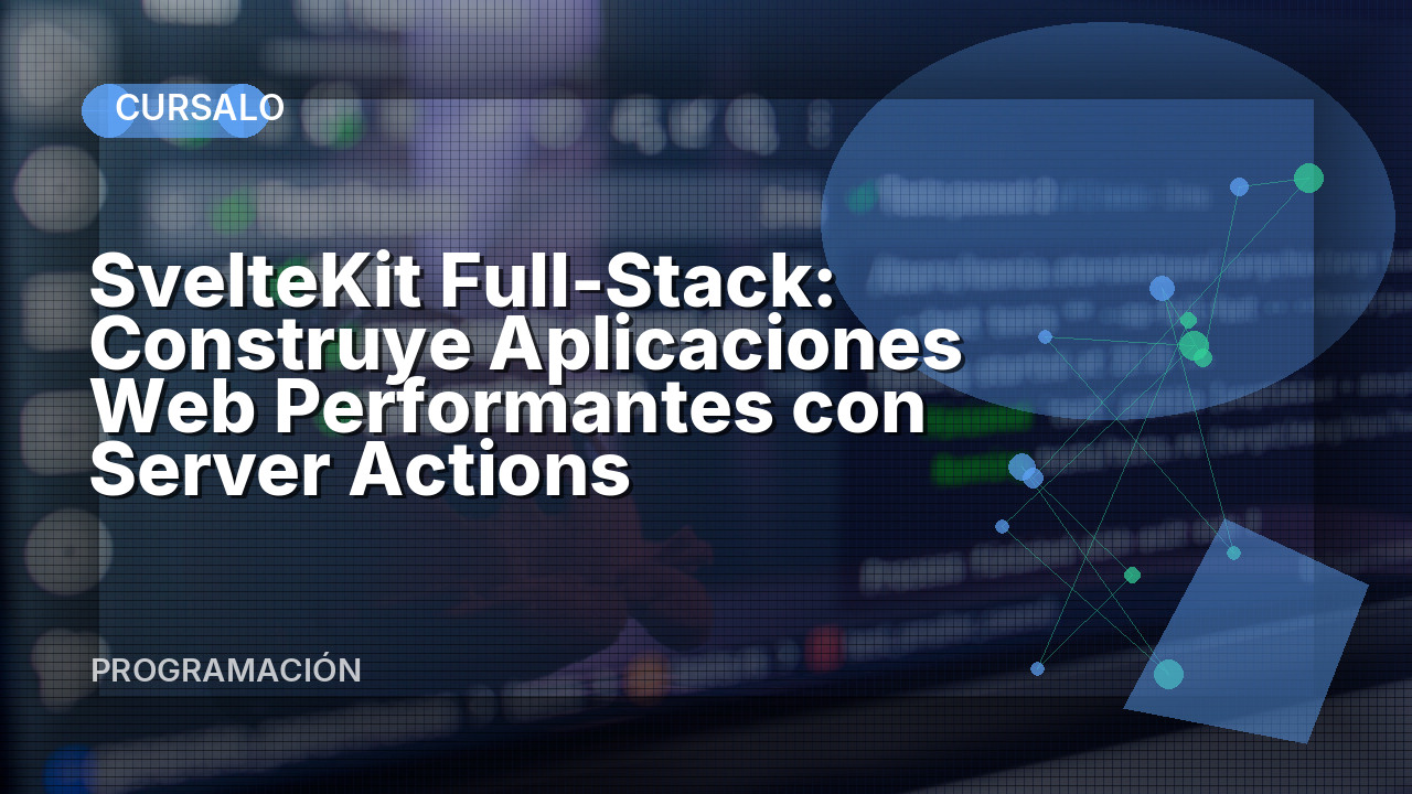 SvelteKit Full-Stack: Construye Aplicaciones Web Performantes con Server Actions