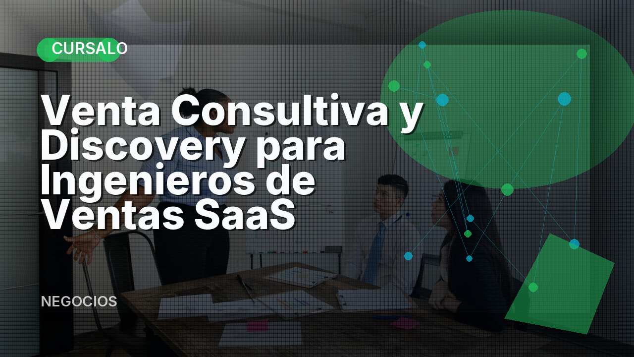 Venta Consultiva y Discovery para Ingenieros de Ventas SaaS