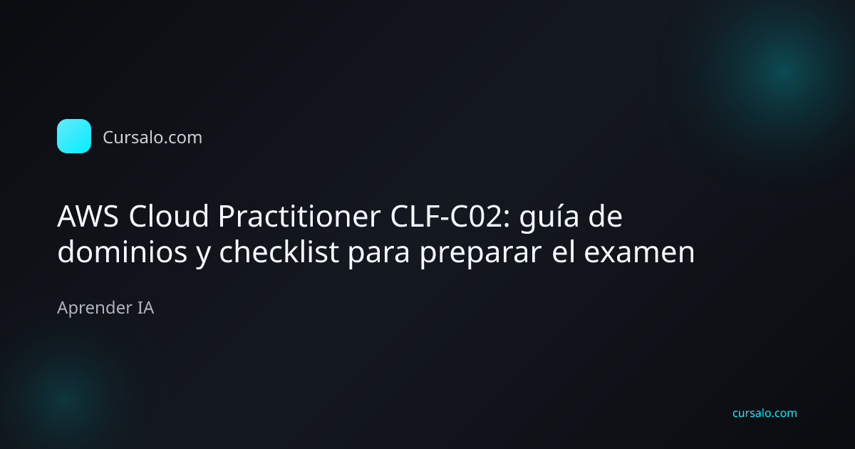 AWS Cloud Practitioner CLF-C02: guía de dominios y checklist para preparar el examen