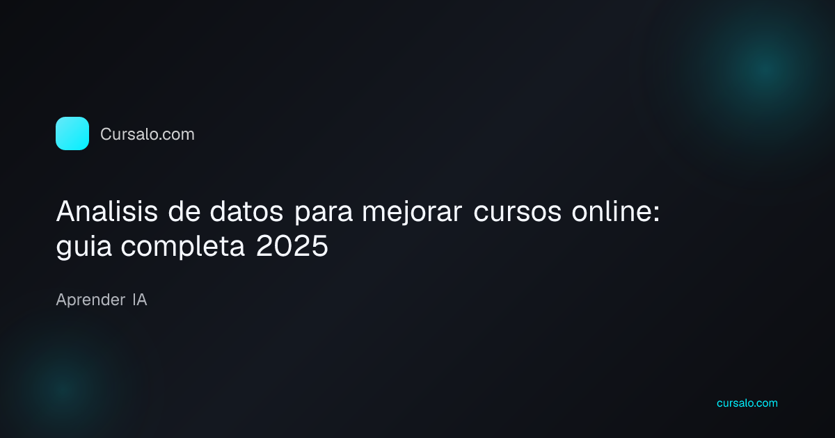 Analisis de datos para mejorar cursos online: guia completa 2025