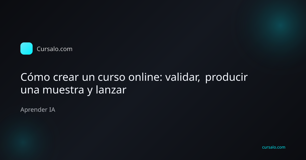 Validación, ejercicio y lanzamiento de una primera clase de curso online