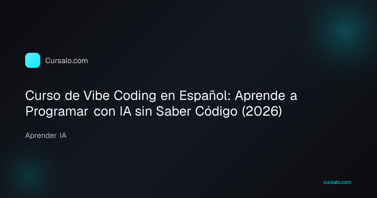 Curso de Vibe Coding en Español: Aprende a Programar con IA sin Saber Código (2026)