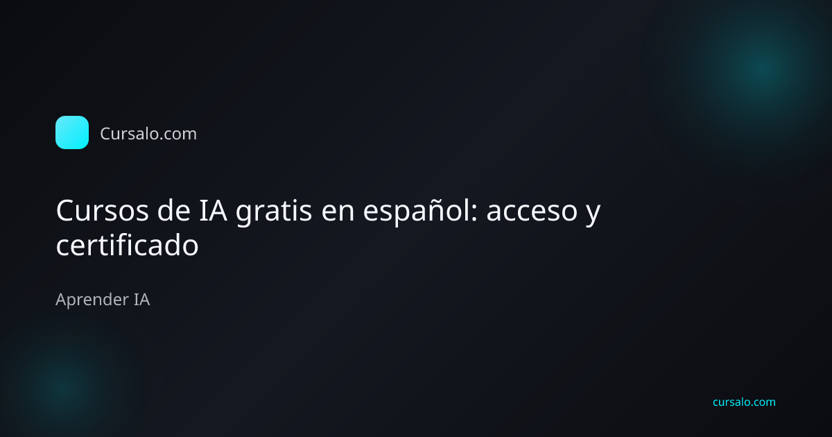 Cursos de IA gratis en español: acceso y certificado