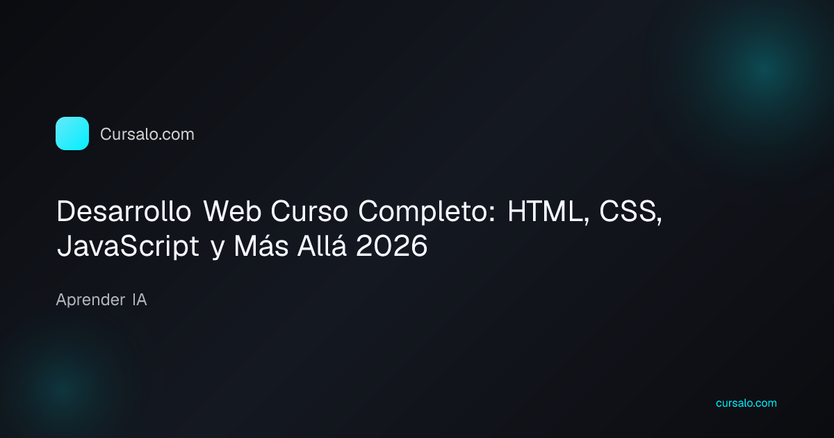 Desarrollo Web Curso Completo: HTML, CSS, JavaScript y Más Allá 2026