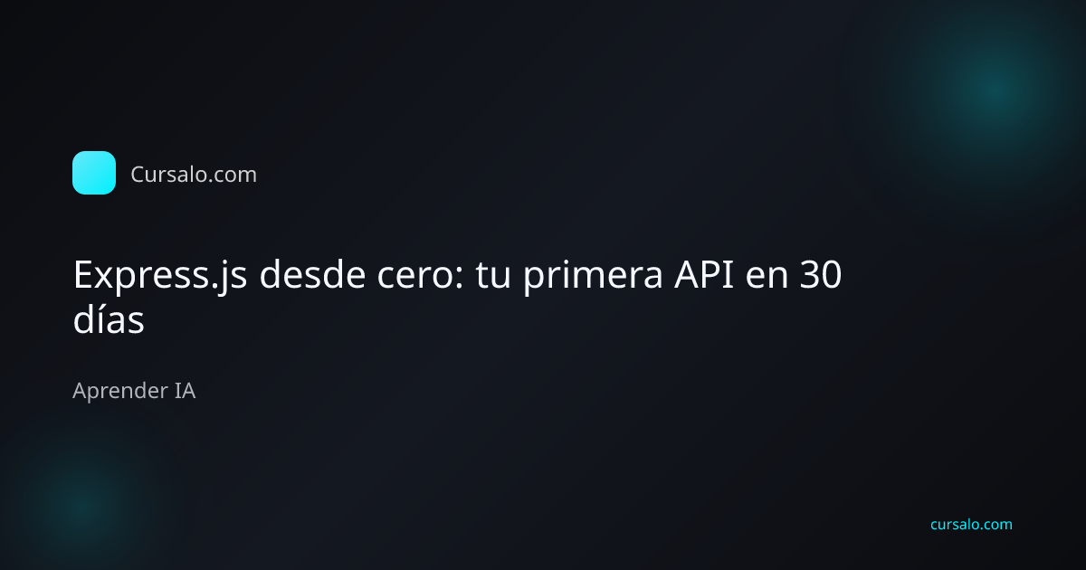 Express.js desde cero: tu primera API en 30 días