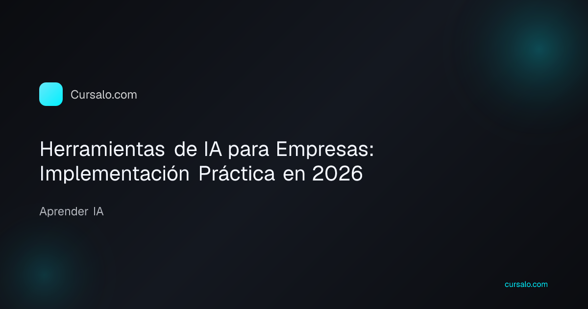 Herramientas de IA para Empresas: Implementación Práctica en 2026