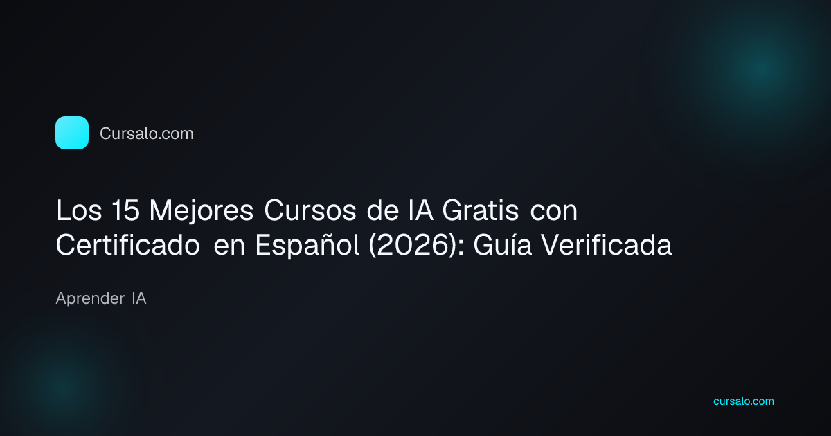 Los 15 Mejores Cursos de IA Gratis con Certificado en Español (2026): Guía Verificada