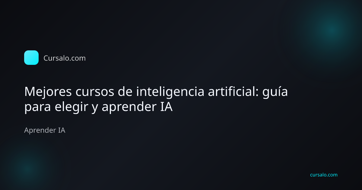 Mejores cursos de inteligencia artificial: guía para elegir y aprender IA