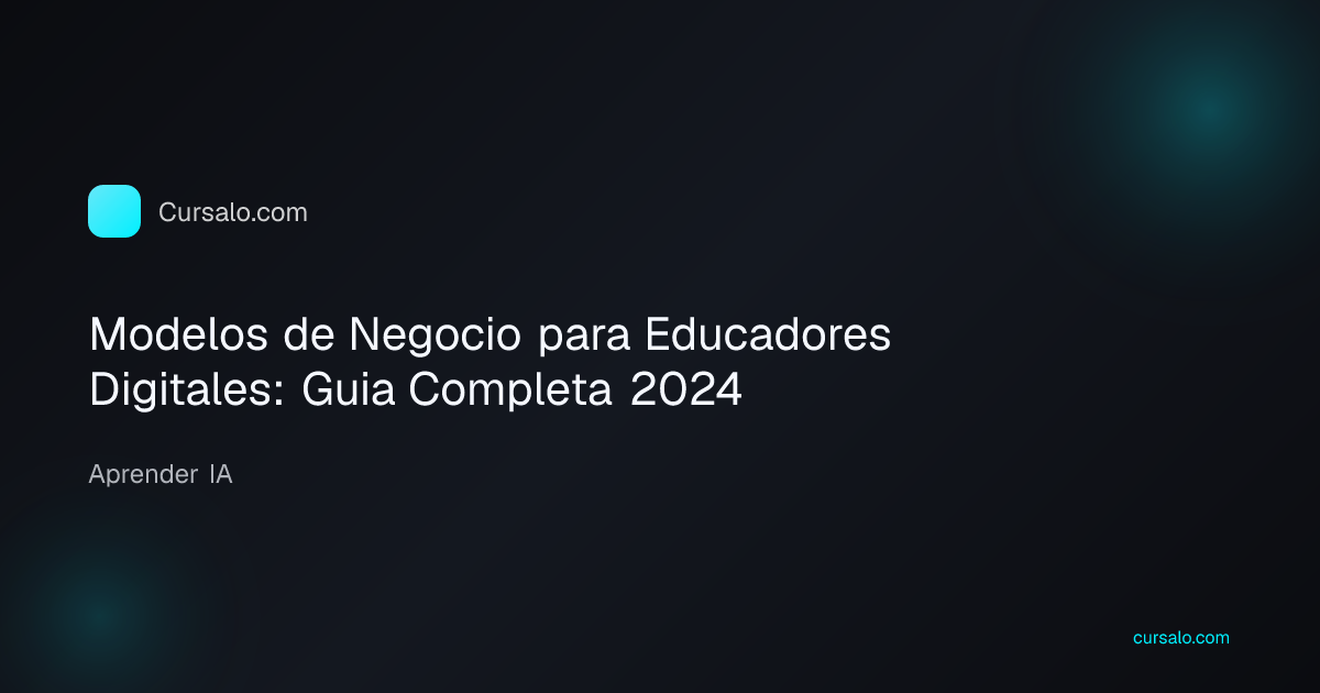 Modelos de Negocio para Educadores Digitales: Guia Completa 2024
