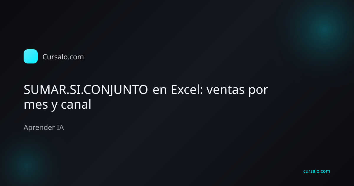 SUMAR.SI.CONJUNTO en Excel: ventas por mes y canal