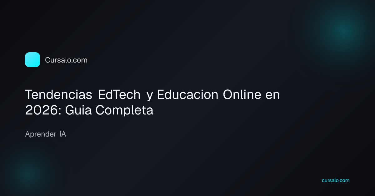 Tendencias EdTech y Educacion Online en 2026: Guia Completa